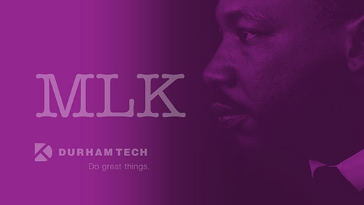 MLK with a profile of his image and Durham Tech logo with Do great things