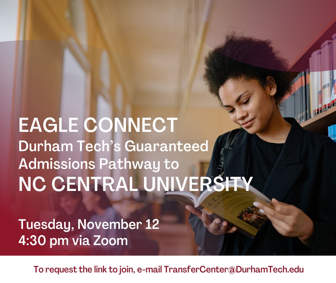 EAGLE CONNECT: Durham Tech's Guaranteed Admissions Pathway to NC Central University, Tuesday, November 12, 4:30 pm via Zoom