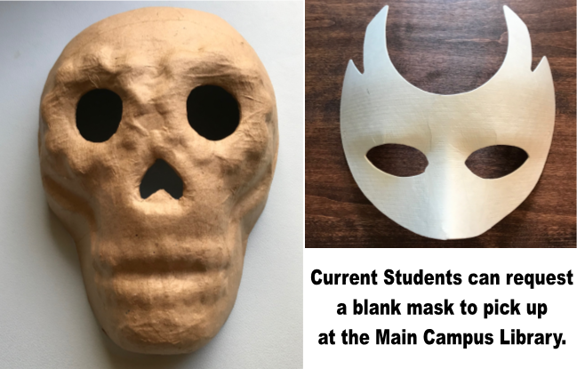 Current students can request a blank mask to pick up at the Main Campus Library.