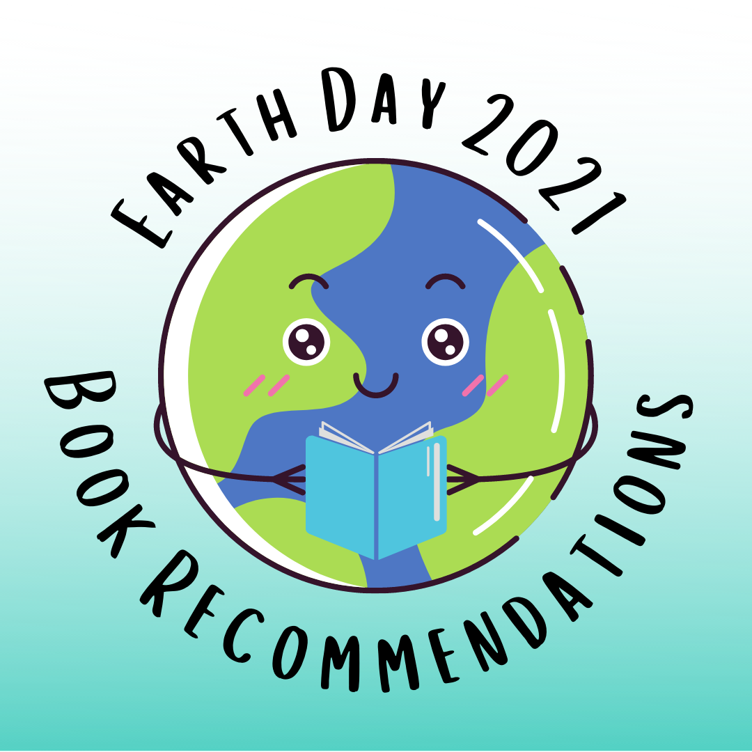Earth Day 2021 Reading Recommendations. 