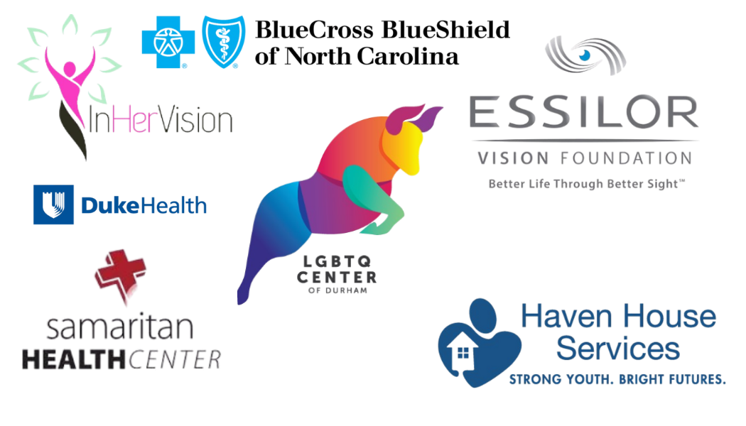 BlueCross BlueShield of North Carolina, InHerVision, Essilor Vision Foundation, Duke Health, Samaritan Health Center, LGBTQ Center of Durham, Haven House Services 