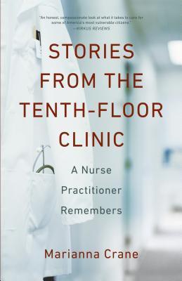 Stories from the Tenth-Floor Clinic: A Nurse Practitioner Remembers by Marianna Crane