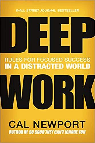 Deep Work Rules for Focused Success in a Distracted World by Cal Newport