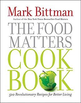 The food matters cookbook - 500 revolutionary recipes for better living by Mark Bittman