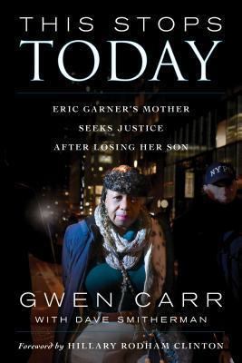 This Stops Today: Eric Garner’s Mother Seeks Justice after Losing Her Son by Gwen Carr