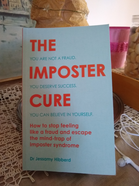The Imposter Cure: How to Stop Feeling Like a Fraud and Escape the Mind-trap of Imposter Syndrome by Dr. Jessamy Hibberd