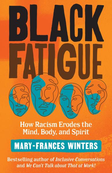 black fatigue how racism erodes the mind body and spirit by mary-frances winters