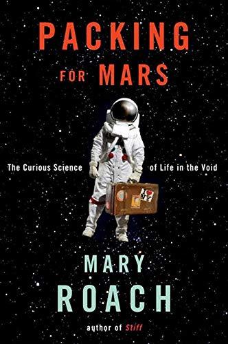 packing for mars: the curious science of life in the void by mary roach