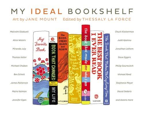 My Ideal Bookshelf, illustrated by Jane Mount, edited by Thessaly La Force