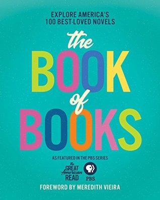 The Great American Read: The Book of Books-- Explore America's 100 Best-Loved Novels by Jessica Allen, PBS