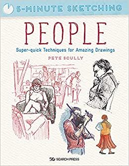 People: Super-quick Techniques for Amazing Drawings by Pete Scully