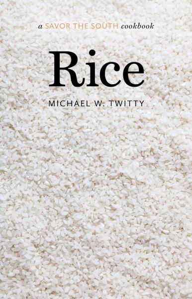 Rice by Michael W Twitty, a Savor the South Cookbook