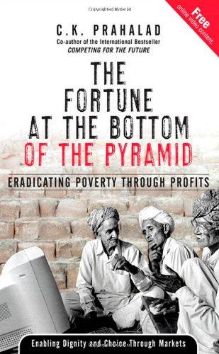 the fortune at the bottom of the pyramid: eradicating poverty through profits by c. k. prahalad