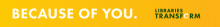 Yellow rectangle with the words "Because of you libraries transform"