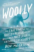 woolly the true story of the quest to revive one of history's most iconic extinct creatures by ben mezrich book cover